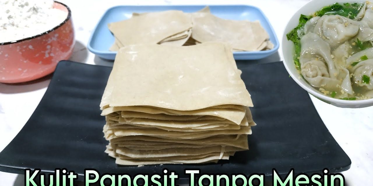 Cara Mudah Membuat Kulit Pangsit Kenyal Tidak Mudah Robek