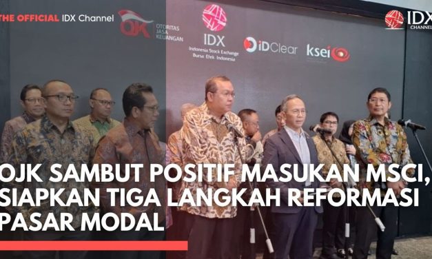Reformasi Pasar Modal Indonesia Diapresiasi MSCI, Ini Kata OJK