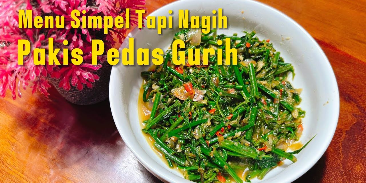 Tumis Pakis Pedas Khas Padang: Kenikmatan Yang Menggoda