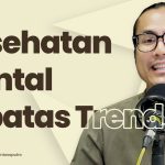 Kesehatan Mental, Menjaganya Di Tengah Kesibukan Kehidupan