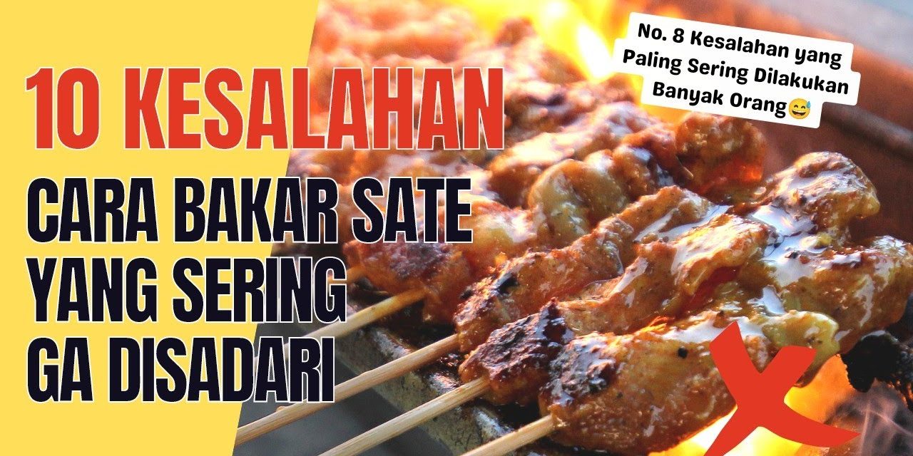 Mengolah Sate Kambing, Ini Kesalahan Yang Harus Di Hindari