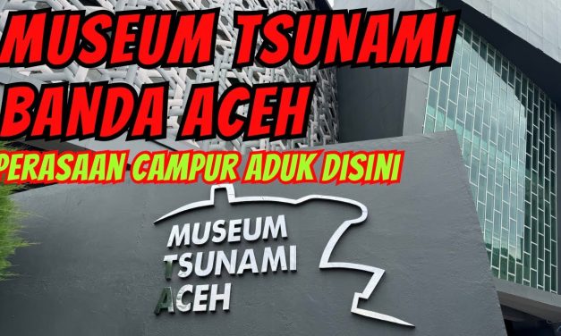 Museum Tsunami Aceh Harus Di Lestarikan! Ini Alasannya Guys!
