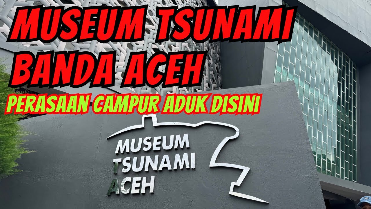 Museum Tsunami Aceh