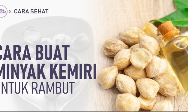 Keajaiban Minyak Kemiri Sebagai Pengobatan Tradisional Rambut