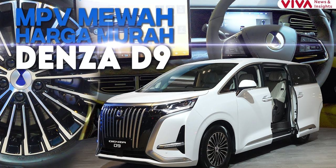 Denza D9: Standar Baru Mobil MPV Listrik Premium Di Indonesia
