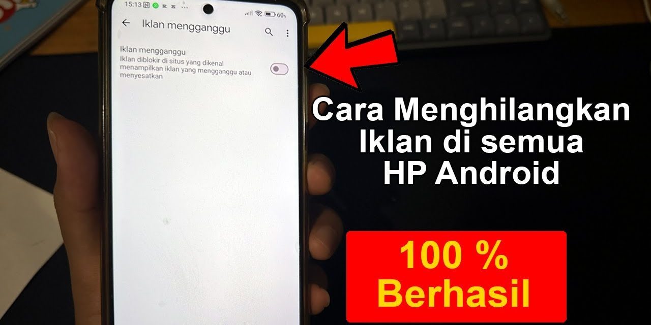 Panduan Lengkap Menghilangkan Iklan Mengganggu Di Ponsel