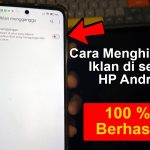 Panduan Lengkap Menghilangkan Iklan Mengganggu Di Ponsel